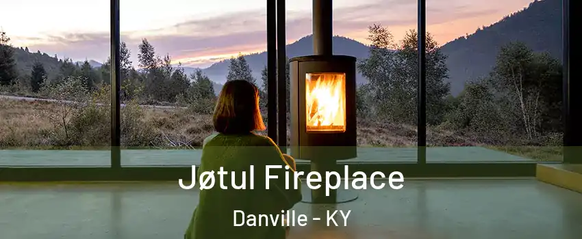  Jøtul Fireplace Danville - KY